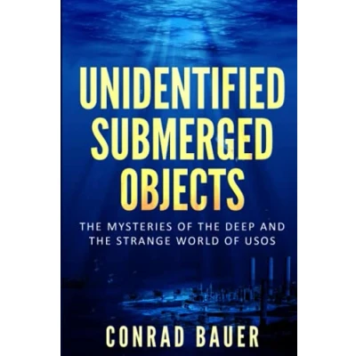 Abbildung von Unidentified Submerged Objects: the Mysteries of Deep and Strange World USOs (Unexplained World)