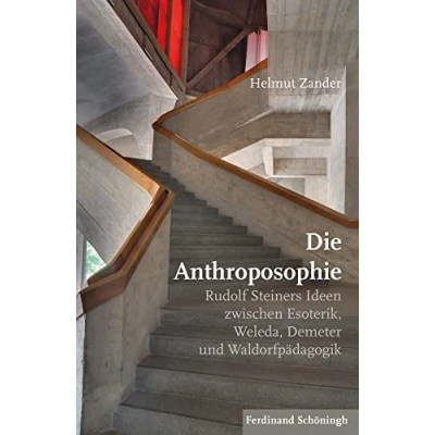 Abbildung von Die Anthroposophie: Rudolf Steiners Ideen zwischen Esoterik, Weleda, Demeter und Waldorfpädagogik