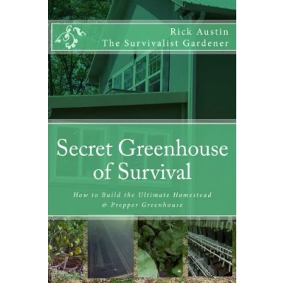 Abbildung von Secret Greenhouse of Survival: How to Build the Ultimate Homestead &amp; Prepper (Secret Garden Survival, Band 2)