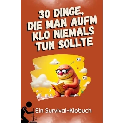 Abbildung von 30 Dinge, die man aufm Klo niemals tun sollte: Ein Survival Klobuch