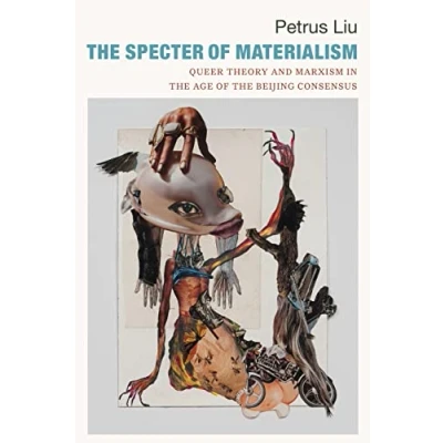 Abbildung von the Specter of Materialism: Queer Theory and Marxism in Age Beijing Consensus