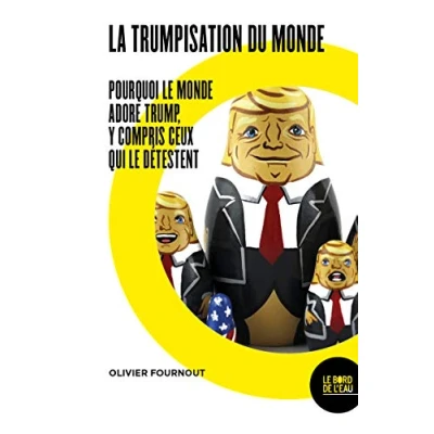 Abbildung von La trumpisation du monde?: Pourquoi le monde adore Trump, y compris ceux qui détestent