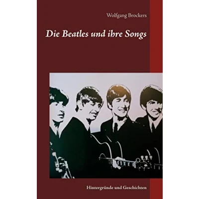 Abbildung von Die Beatles und ihre Songs: Hintergründe Geschichten