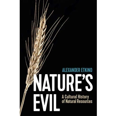 Abbildung von Nature&#039;s Evil: A Cultural History of Natural Resources (New Russian Thought)