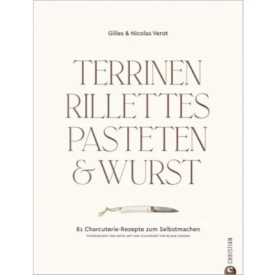Abbildung von Kochbuch: Terrinen, Rillettes, Pasteten &amp; Wurst: 81 Charcuterie Rezepte zum Selbstmachen. Für Gourmets und Liebhaber der französischen Küche: Terrinenrezepte, Pastetenrezepte, Wurst selber machen