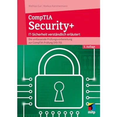 Abbildung von CompTIA Security+: IT Sicherheit verständlich erklärt Die umfassende Prüfungsvorbereitung zur Prüfung SYO 701 (mitp Professional)
