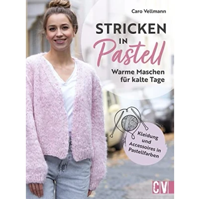 Abbildung von Strickbuch stricken in Pastell: Warme Maschen für kalte Tage. Strickanleitungen Kleidung und Accessoires Pastellfarben. Einfach zarten Farben