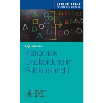 Abbildung von Kategoriale Urteilsbildung im Politikunterricht (Kleine Reihe Politische Bildung)