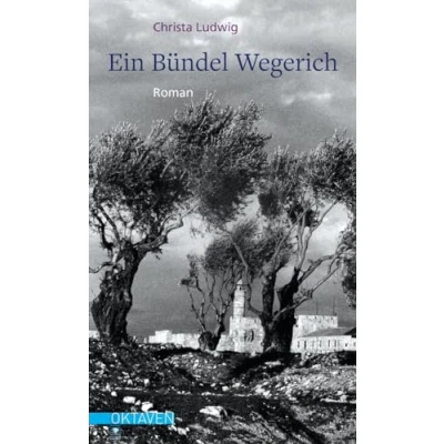 Abbildung von Ein Bündel Wegerich: Roman (Oktaven: Die literarische Reihe für Kunst im Leben und Lebenskunst)