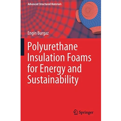 Abbildung von Polyurethane Insulation Foams for Energy and Sustainability (Advanced Structured Materials, Band 111)