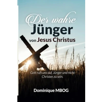 Abbildung von Der wahre Jünger von Jesus Christus: Gott ruft uns auf, und nicht Christen zu sein