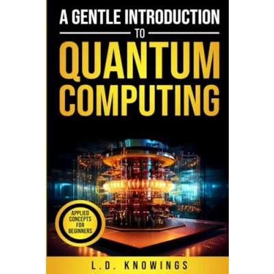 Abbildung von A Gentle Introduction to Quantum Computing: Applied Concepts for Beginners