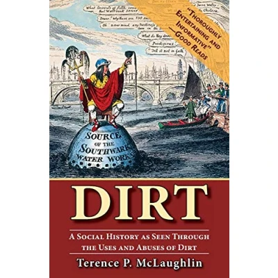Abbildung von Dirt: A Social History as Seen Through the Uses and Abuses of Dirt