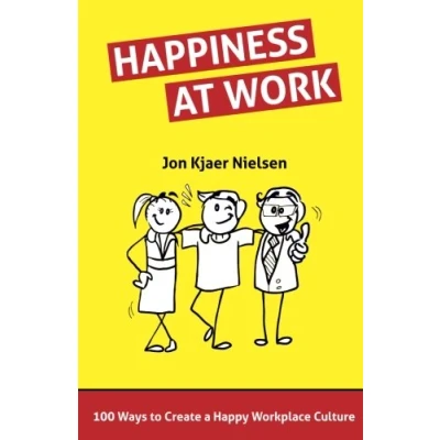 Abbildung von Happiness at Work: 100 Ways to Create a Happy Workplace Culture