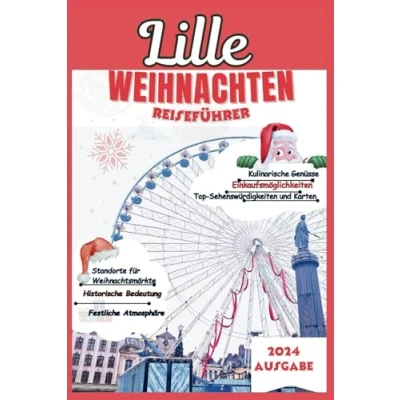 Abbildung von Lille Weihnachtsreiseführer 2024: Erleben Sie die Magie der festlichen Freuden Nordfrankreichs