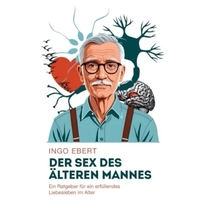 Abbildung von Der Sex des älteren Mannes: ein Ratgeber für erfüllendes Liebesleben im Alter