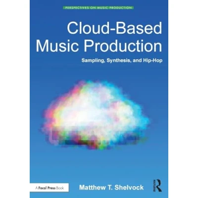 Abbildung von Cloud Based Music Production: Sampling, Synthesis, and Hip Hop (Perspectives on Production)