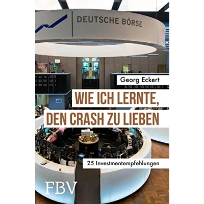 Abbildung von Wie ich lernte, den Crash zu lieben: 25 Investmentempfehlungen