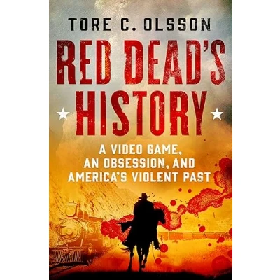 Abbildung von Red Dead&#039;s History: A Video Game, an Obsession, and America&#039;s Violent Past