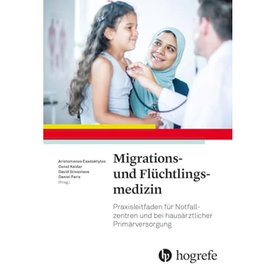 Abbildung von Migrations und Flüchtlingsmedizin: Praxisleitfaden für Notfallzentren bei hausärztlicher Primärversorgung