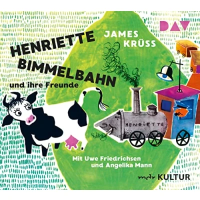 Abbildung von Henriette Bimmelbahn und ihre Freunde: Szenische Lesung mit Musik Uwe Friedrichsen Angelika Mann (1 CD)