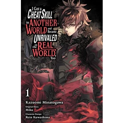 Abbildung von I Got a CHEAT SKILL in Another WORLD and BECAME Unrivaled The REAL World, Too, Vol. 1 (manga) (GOT UNRIVIALED GN)