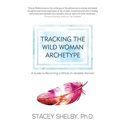 Abbildung von Tracking the Wild Woman Archetype: a Guide to Becoming Whole, In divisible