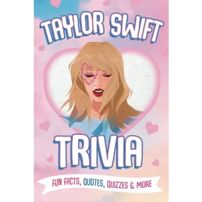 Abbildung von Taylor Swift Trivia: Fun Facts, Quotes, Quizzes &amp; More: Everything You Need to Know about