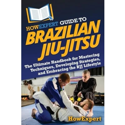 Abbildung von HowExpert Guide to Brazilian Jiu Jitsu: the Ultimate Handbook for Mastering Techniques, Developing Strategies, and Embracing BJJ Lifestyle
