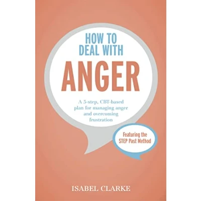 Abbildung von How to Deal with Anger: A 5 step, CBT based plan for managing anger and overcoming frustration