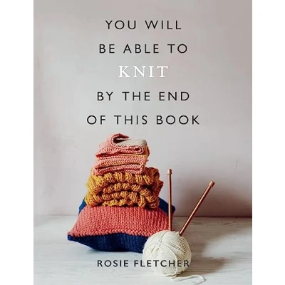 Abbildung von You Will Be Able to Knit by the End of This Book