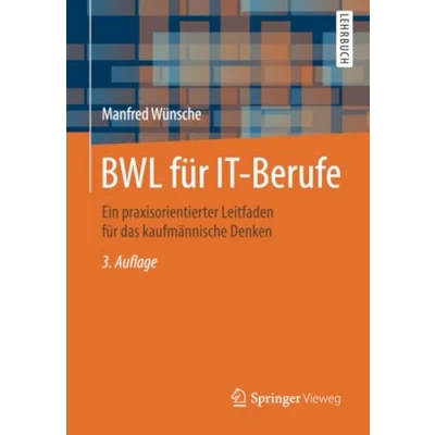 Abbildung von BWL für IT Berufe: Ein praxisorientierter Leitfaden das kaufmännische Denken