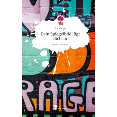 Abbildung von Dein Spiegelbild lügt dich an. Life is a Story story.one