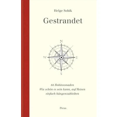 Abbildung von Gestrandet: 66 Robinsonaden: Robinsonaden. Wie schön es sein kann, auf Reisen einfach hängenzubleiben