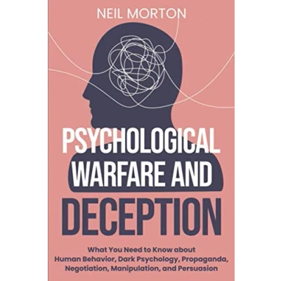 Abbildung von Psychological Warfare and Deception: What You Need to Know about Human Behavior, Dark Psychology, Propaganda, Negotiation, Manipulation, Persuasion