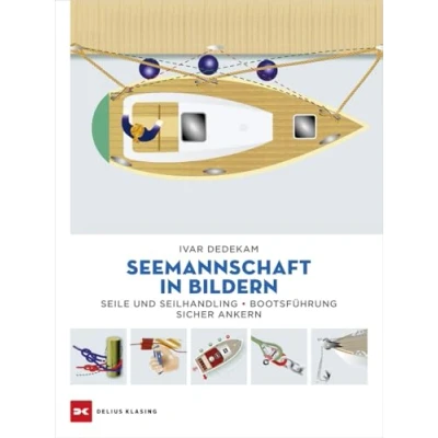 Abbildung von Seemannschaft in Bildern: Seile und Seilhandling Bootsführung sicher ankern