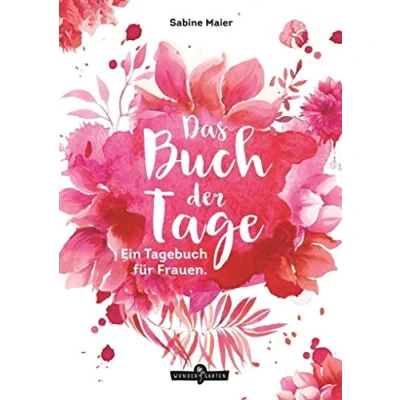 Abbildung von Das Buch der Tage: Ein Tagebuch für Frauen