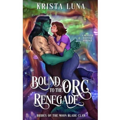 Abbildung von Bound to the Orc Renegade: A Monster Fantasy Romance (Brides of Moon Blade Clan, Band 2)