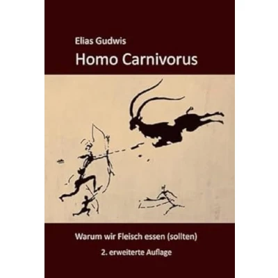 Abbildung von Homo Carnivorus: Warum wir Fleisch essen (sollten)