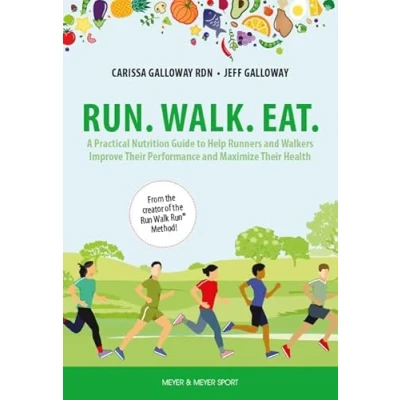 Abbildung von Run. Walk. Eat.: A Practical Nutrition Guide to Help Runners and Walkers Improve Their Performance Maximize Health