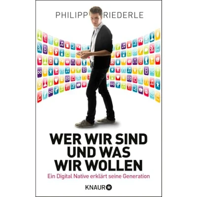 Abbildung von Wer wir sind, und was wollen: Ein Digital Native erklärt seine Generation