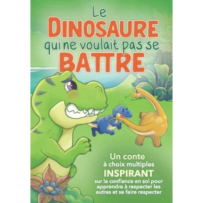 Abbildung von le dinosaure qui ne voulait pas se battre: Livre pour enfants de 5 à 8 ans sur l&#039;estime soi, respect et la différence (inclus des ... avoir confiance en soi dès ans)