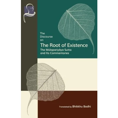 Abbildung von the Discourse on Root of Existence: Mūlapariyāya Sutta and Its Commentaries: Commentaries