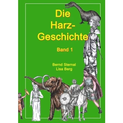 Abbildung von Die Harz Geschichte 1: Von seiner Entstehung bis zur Zeit der Völkerwanderungen
