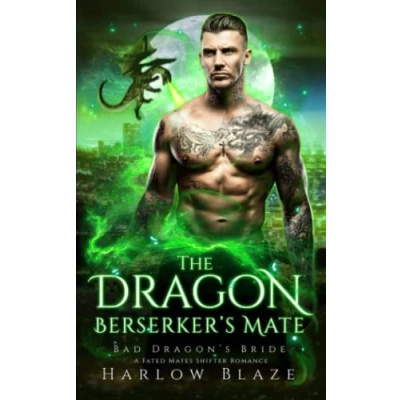 Abbildung von The Dragon Berserker’s Mate: A Fated Mates Shifter Romance (Bad Dragon’s Bride, Band 2)