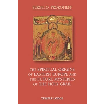 Abbildung von the Spiritual Origins of Eastern Europe and Future Mysteries Holy Grail