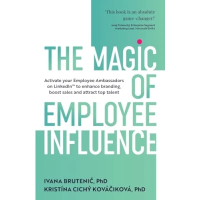 Abbildung von The Magic of employee Influence: Activate your ambassadors on LinkedIn™ to enhance branding, boost sales and attract top talent: ... talent