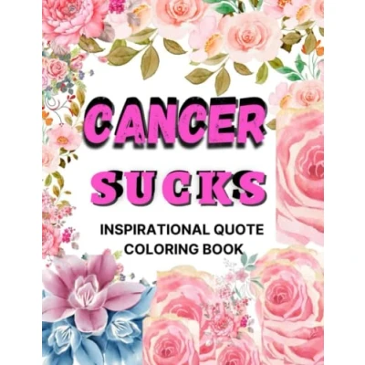 Abbildung von Cancer Sucks Inspirational Quote Coloring Book: Positive Affirmations And Motivational Swear Words Activity Books For Adults Funny Uplifting Gifts Patients Survivors