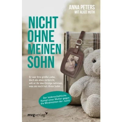 Abbildung von Nicht ohne meinen Sohn: er war ihre große Liebe, doch als alles zerbricht, will ihr das Einzige nehmen, was sie noch hat: ihren Sohn ...