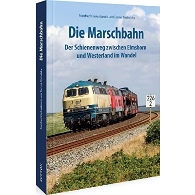 Abbildung von Die Marschbahn. der Schienenweg zwischen Elmshorn und Westerland im Wandel: 160 historische Fotos dokumentieren Eisenbahngeschichte norddeutschen Bahnstrecke. (Sutton Auf Schienen unterwegs)